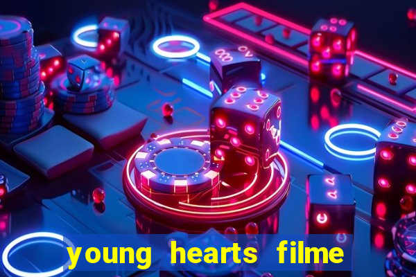 young hearts filme completo dublado